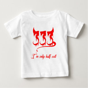 333 Only Half Evil Baby T-Shirt