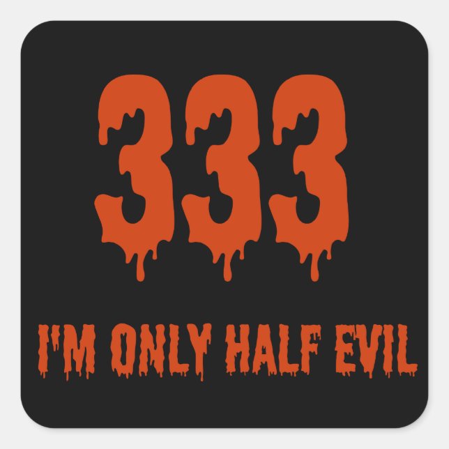 333 Only Half Evil Square Sticker (Front)
