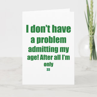 33 Admit my age Card