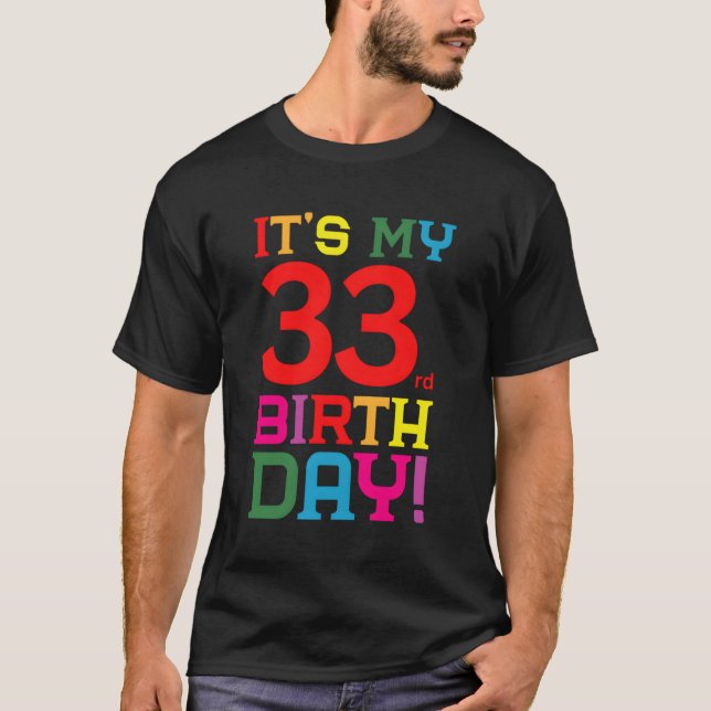 33 Colourful Happy Its My 33Rd T-Shirt (Front)