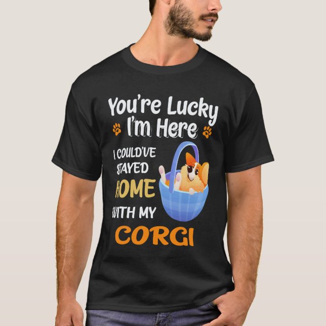33 I Could Have Stayed Home With Corgi T-Shirt (Front)