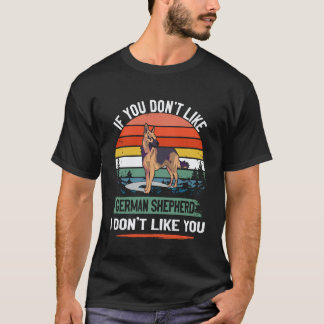 33 If You Don't Like German Shepherd I Don't Like T-Shirt