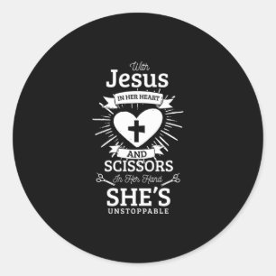 33.With Jesus In Her Heart And Scissors In Her Han Classic Round Sticker