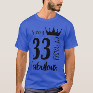 33 Year Old Sassy Classy Fabulous Funny Women 33rd T-Shirt