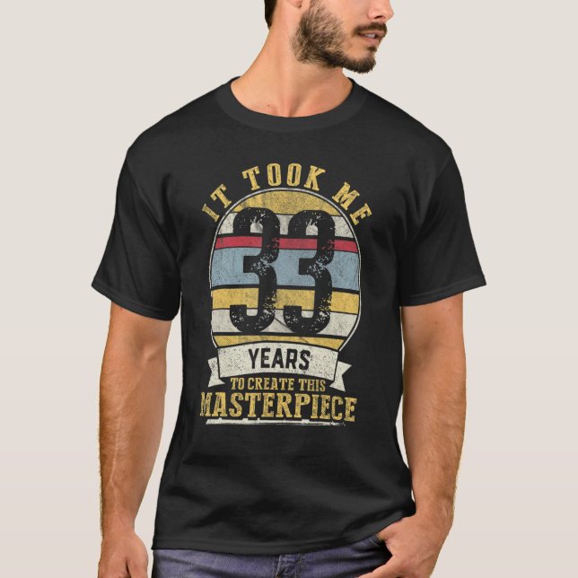 33 Years Old Joke 33rd Birthday Gag Idea T-Shirt (Front)