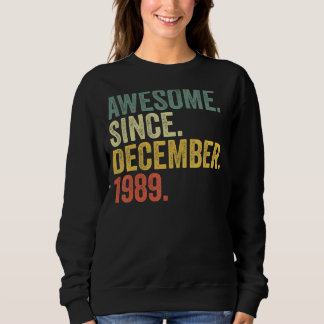 33rd Birthday Awesome Since December 1989 33 Year Sweatshirt