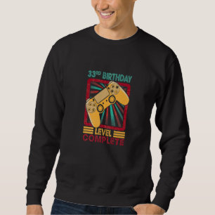 33rd Birthday Gamer Level Complete Gamer 33 Yrs Ol Sweatshirt