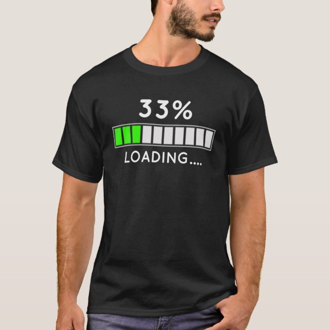 33Rd Birthday Life Loaded Loading Charging Bar 33% T-Shirt (Front)