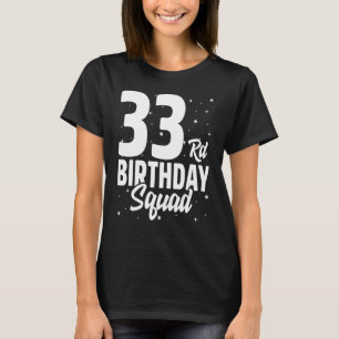 33rd Birthday Squad Happy B Day Party Thirty Three T-Shirt