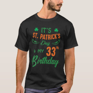 33Rd Birthday St Patrick's Day Party Men Women 33 T-Shirt