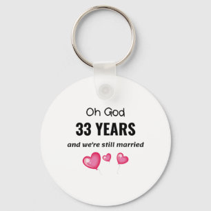 33rd Wedding Anniversary Funny Gift for Him or Her Keychain