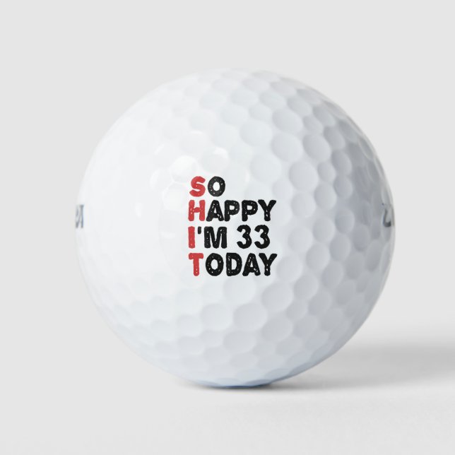 33th Birthday So Happy I'm 33 Today Gift Funny Golf Balls (Front)