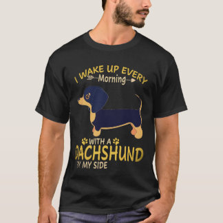 34 I Wake Up Every Morning With A Dachshund By My  T-Shirt