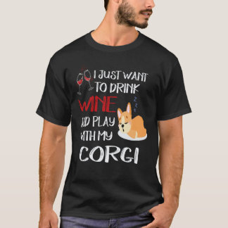 34 I Want Just Want To Drink Wine Corgi T-Shirt