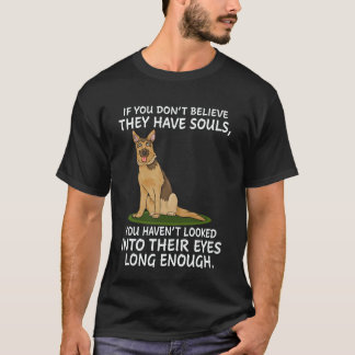 34 If You Don't Believe They Have Souls You Haven' T-Shirt