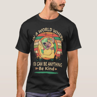 34 In A World Where You Can Be Anything Be Kind Ge T-Shirt