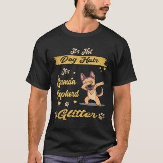 34 It's Not Dog Hair It's German Shepherd Glitter T-Shirt