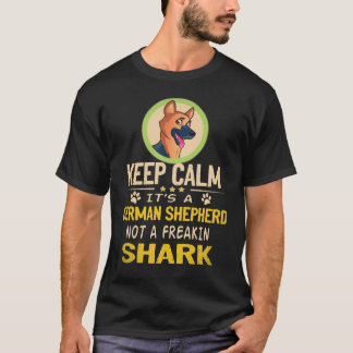 34 Keep Calm It's A German Shepherd Not A Freakin T-Shirt