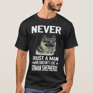 34 Never Trust A Man Who Doesn't Like German Sheph T-Shirt