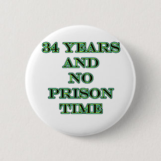 34 No prison time 2 Inch Round Button