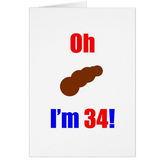 34 Oh (Pic of Poo) I'm 34! (Front)