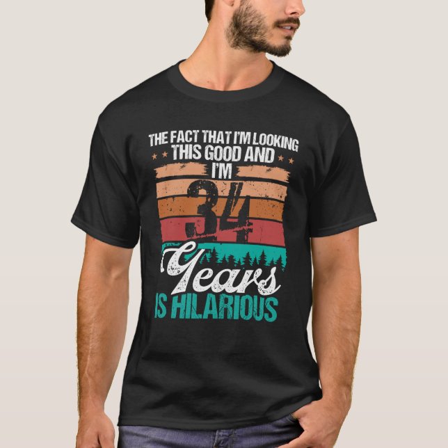 34 Year Old Looking this Good Humour  34 Birthday T-Shirt (Front)
