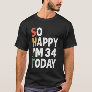 34 Years Old Birthday Vintage So Happy Im 34 Today T-Shirt
