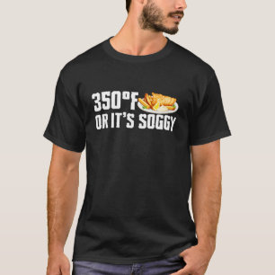 350 F Or Its Soggy Fried Fish Fry T-Shirt