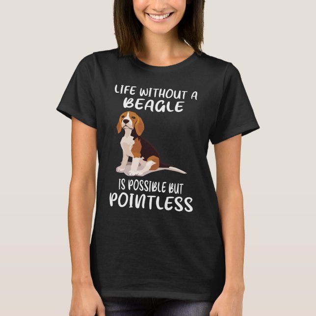 353 Life Without A Beagle T-Shirt (Front)