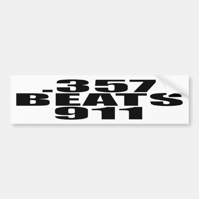 .357 Beats 911 Bumper Sticker (Front)