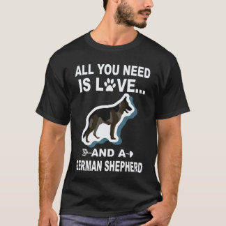 35 All You Need Is Love And A German Shepherd T-Shirt