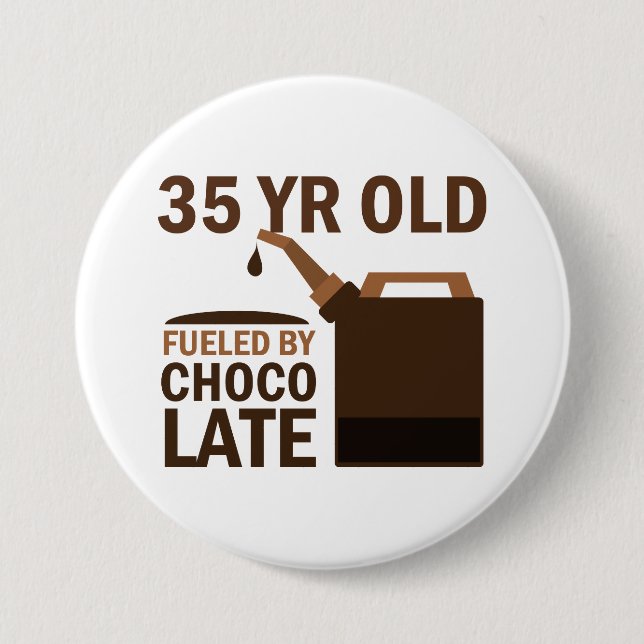 35 Year Old Fuelled By Chocolate 3 Inch Round Button (Front)