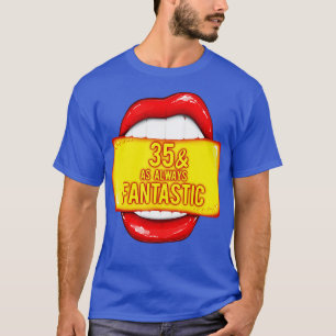 35th Birthday 35 As Always Fantastic Red Lips Bday T-Shirt