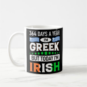 364 Days A Year Im Greek But Today Im Irish St Pat Coffee Mug