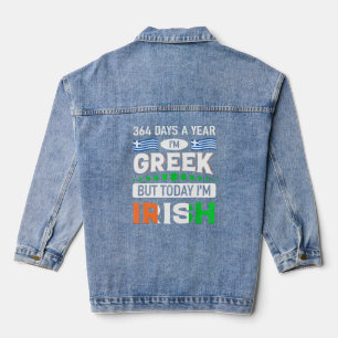 364 Days A Year Im Greek But Today Im Irish St Pat Denim Jacket