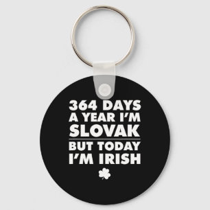 364 Days Year Slovak Today I'm Irish Saint Patrick Keychain