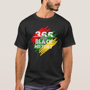 365 Days Black History Month Afro Melanin Proud Ce T-Shirt