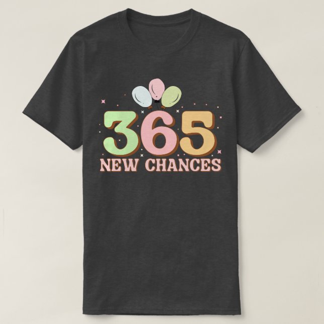 365 new chance T-Shirt (Design Front)