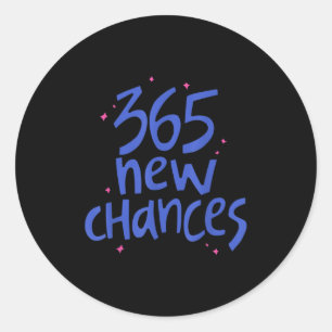 365 New Chances Hapness Quote Insrational  Classic Round Sticker