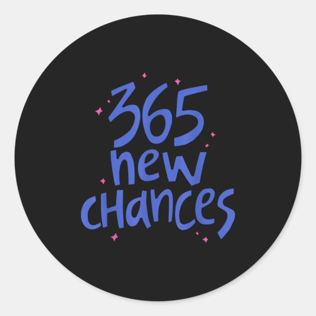 365 New Chances Hapness Quote Insrational  Classic Round Sticker (Front)