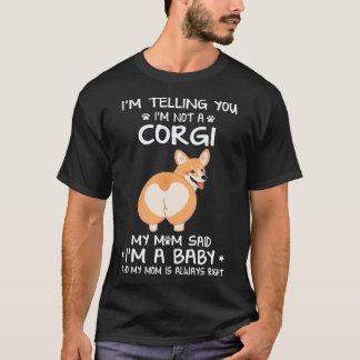 36 I'm Telling You I'm Not A Corgi T-Shirt