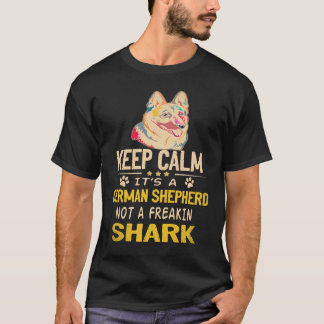 36 Keep Calm It's A German Shepherd Not A Freakin  T-Shirt