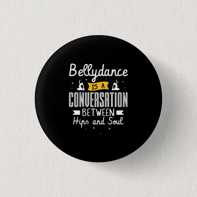 37.Bellydance Is A Conuersation Between Hips And S 1 Inch Round Button (Front)
