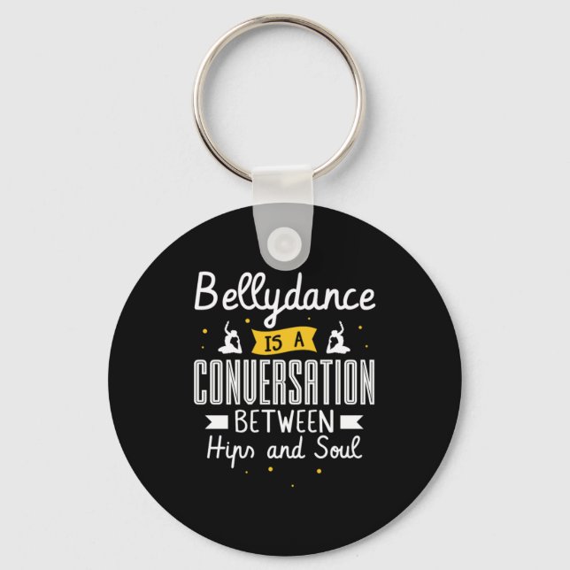 37.Bellydance Is A Conuersation Between Hips And S Keychain (Front)