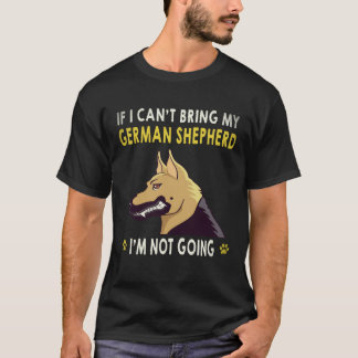 37 If I Can't Bring My German Shepherd I'm Not Goi T-Shirt