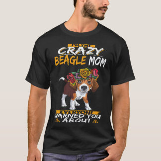 37 I'm The Crazy Beagle Mom Beagle T-Shirt