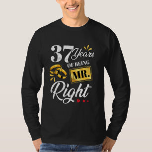37 Years Of Being Mr. Right Funny Couple Wedding A T-Shirt