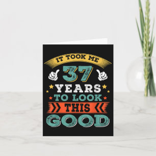 37 Years Old Birthday Quote Graphics Funny 37th B- Card