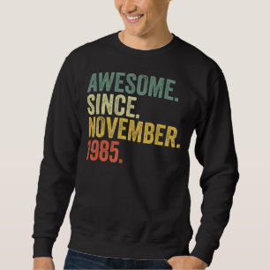 37th Birthday Awesome Since November 1985 37 Year Sweatshirt