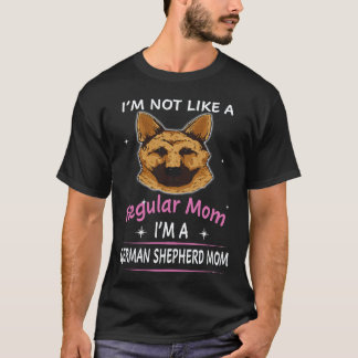 38 I'm Not Like A Regular Mom I'm A German Shepher T-Shirt